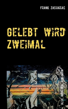 Paperback Gelebt wird Zweimal: Also, noch mal von Vorn [German] Book