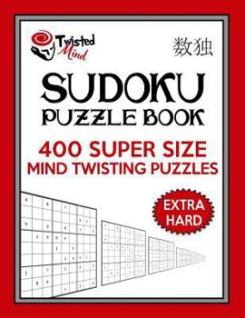 Paperback Twisted Mind Sudoku Puzzle Book, 400 Extra Hard Super Size Mind Twisting Puzzles: One Gigantic Puzzle Per Letter Size Page Book