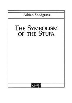 Symbolism of the Stupa - Book #1 of the Studies on Southeast Asia