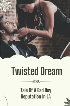 Paperback Twisted Dream: Tale Of A Bad Boy Reputation In LA: Twisted Series Book
