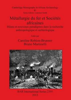 Paperback Métallurgie du fer et Sociétés africaines: Bilans et nouveaux paradigmes dans la recherche anthropologique et archéologique Book