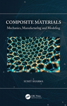 Paperback Composite Materials: Mechanics, Manufacturing and Modeling Book