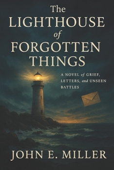 Paperback The Lighthouse of Forgotten Things: A Novel of Grief, Letters, and Unseen Battles Book