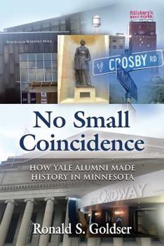 Paperback No Small Coincidence: How Yale Alumni Made History in Minnesota Book