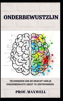 Paperback Onderbewustzijn: Technieken Om de Kracht Van Je Onderbewuste Geest Te Ontspannen [Dutch] Book
