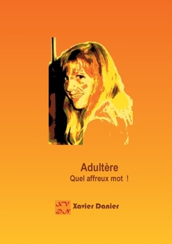 Paperback Adultère: Quel affreux mot ! [French] Book