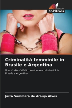 Criminalità femminile in Brasile e Argentina (Italian Edition)