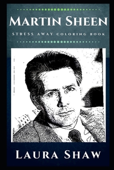 Paperback Martin Sheen Stress Away Coloring Book: An Adult Coloring Book Based on The Life of Martin Sheen. Book