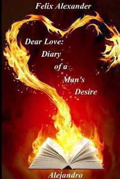 Paperback Dear Love: Diary of a Man's Desire Book