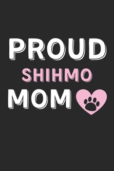 Paperback Proud ShihMo Mom: Lined Journal, 120 Pages, 6 x 9, ShihMo Dog Mom Gift Idea, Black Matte Finish (Proud ShihMo Mom Journal) Book