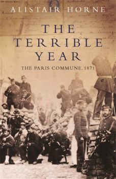 Paperback The Terrible Year: The Paris Commune, 1871. Alastair Horne Book