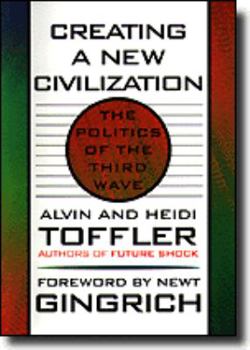 Hardcover Creating a New Civilization: The Politics of the Third Wave Book