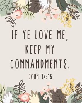 Paperback If Ye Love Me, Keep My Commandments. John 14: 15: 2019 Lds Youth Theme Floral Border Journal Book