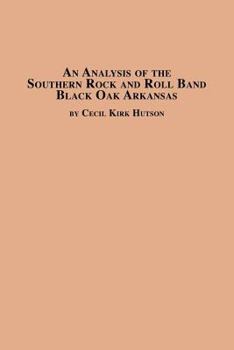 Paperback An Analysis of the Southern Rock and Roll Band Black Oak Arkansas Book