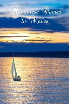 Paperback Happiness Comes in Waves: Sailing Boat and Sunset Design Composition Notebook for Recording Thoughts, Ideas and Notes Book