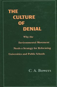 Hardcover The Culture of Denial: Why the Environmental Movement Needs a Strategy for Reforming Universities and Public Schools Book