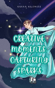 Paperback Creative Moments: Capturing Sparks Book