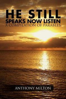 Paperback He Still Speaks, Now Listen a Compilation of Parables Book