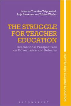 The Struggle for Teacher Education: International Perspectives on Governance and Reforms