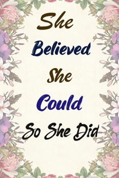 She Believed She Could So She Did: Inspirational Quote Composition Notebook,Diary Beautiful Book Journal for Women and Girls