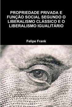 Paperback Propriedade Privada E Função Social Segundo O Liberalismo Clássico E O Liberalismo Igualitário [Portuguese] Book