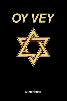 Oy Vey. Sketchbook: Jewish Journal, Sketch Paper 6x9.