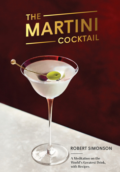Hardcover The Martini Cocktail: A Meditation on the World's Greatest Drink, with Recipes Book