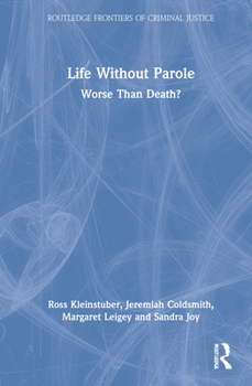 Hardcover Life Without Parole: Worse Than Death? Book