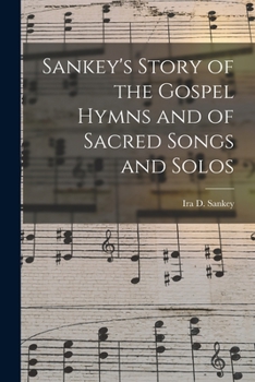 Paperback Sankey's Story of the Gospel Hymns and of Sacred Songs and Solos [microform] Book