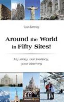Paperback Around the World in Fifty Sites!: My story, our journey, your itinerary Book