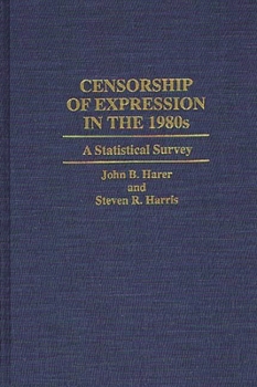 Hardcover Censorship of Expression in the 1980s: A Statistical Survey Book