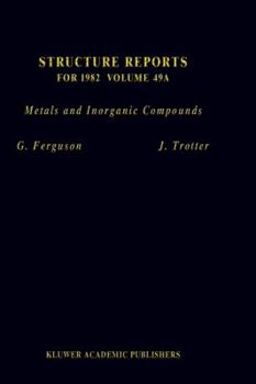 Hardcover Structure Reports for 1982, Volume 49a: Metals and Inorganic Compounds Book