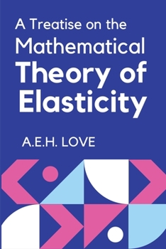 Paperback A Treatise on the Mathematical Theory of Elasticity Book