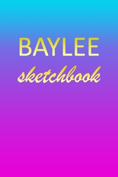 Paperback Baylee: Sketchbook - Blank Imaginative Sketch Book Paper - Pink Blue Gold Custom Letter B Personalized Cover - Teach & Practic Book