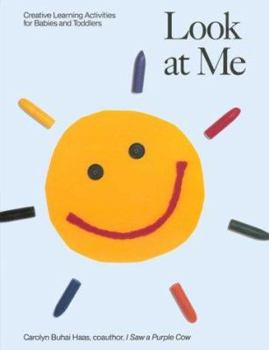 Paperback Look at Me: Creative Learning Activities for Babies and Toddlers Book