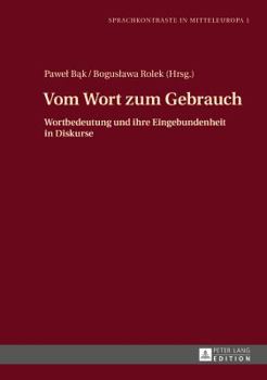 Hardcover Vom Wort Zum Gebrauch: Wortbedeutung Und Ihre Eingebundenheit in Diskurse [German] Book