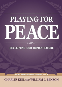 Paperback Playing for Peace: Reclaiming Our Human Nature Book