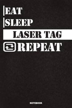 Paperback Eat Sleep Laser Tag Notebook: Lined Notebook / Journal Gift For Laser Tag Lovers, 120 Pages, 6x9, Soft Cover, Matte Finish Book