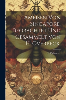 Paperback Ameisen von Singapore. Beobachtet und Gesammelt von H. Overbeck. Book