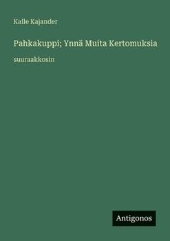 Pahkakuppi; Ynnä Muita Kertomuksia: suuraakkosin (Finnish Edition)