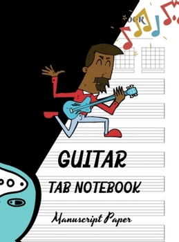 Guitar Tab Notebook: Wonderful Blank Music Sheet Notebook/ Blank Guitar Tablature Book for Music Composition and Songwriting
