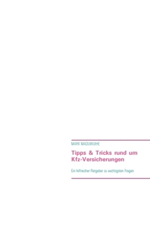 Paperback Tipps & Tricks rund um Kfz-Versicherungen: Ein hilfreicher Ratgeber zur Beantwortung der wichtigsten Fragen [German] Book