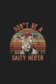 Paperback Don't Be a Salty Heifer: Lined Notebook, 110 Pages -Funny Cow-Themed Quote on Black Matte Soft Cover, 6X9 Journal for women teens friends famil Book