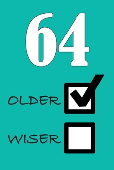 64 OLDER WISER: Funny Sarcastic Birthday Journal Blank Lined Notebook Journal 100 Page To Do Shopping List