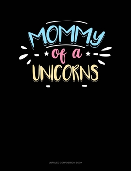 Paperback Mommy Of A Unicorns: Unruled Composition Book