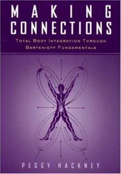 Paperback Making Connections: Total Body Integration Through Bartenieff Fundamentals Book