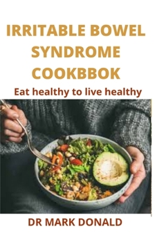 Paperback Irritable Bowel Disease Cookbbok: Eat healthy to live healthy Book