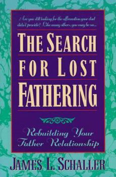 Paperback The Search for Lost Fathering: Rebuilding Your Father Relationship Book