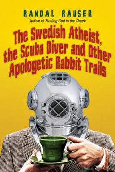 Paperback The Swedish Atheist, the Scuba Diver and Other Apologetic Rabbit Trails Book