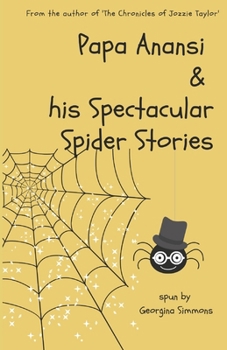 Paperback Papa Anansi and his Spectacular Spider Stories Book